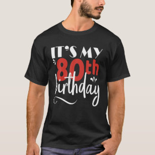 It's My 80Th Birthday T Graphic Design Celebration T-Shirt