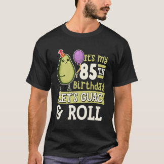 It'S My 85Th Birthday Let'S Guac And Roll Avocado  T-Shirt