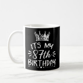 Its My 87Th Happy 87 B-Day Crown Coffee Mug