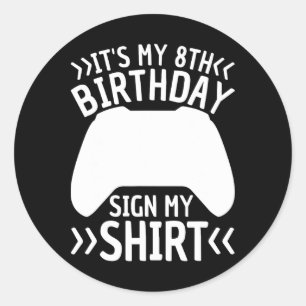 It's My 8th Birthday Sign My Shirt 8 Year Old Boy  Classic Round Sticker