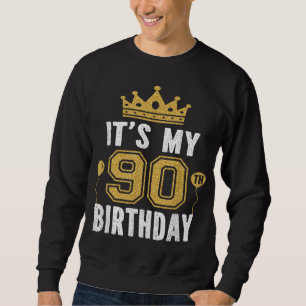 It's My 90th Birthday Gift For 90 Years Old Man An Sweatshirt
