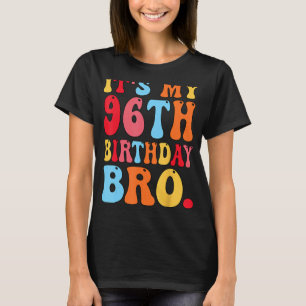 It's My 96th Birthday Bro 96 Years Old Women Men B T-Shirt