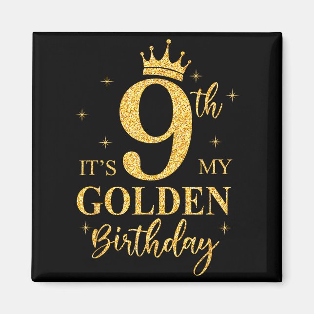 It's My 9th Golden Birthday Girl 9 Year Old Bday K Magnet (Front)