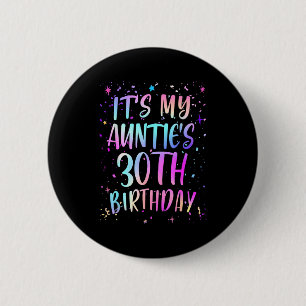 Its My Aunties 30th Birthday Colorful Happy 30 Yea 6 Cm Round Badge