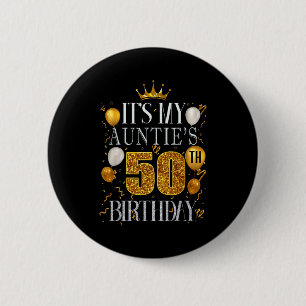 Its My Aunties 50th Birthday Happy Birthday 50 Yea 6 Cm Round Badge
