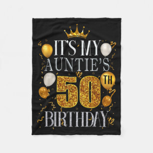 Its My Aunties 50th Birthday Happy Birthday 50 Yea Fleece Blanket