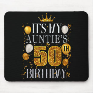 Its My Aunties 50th Birthday Happy Birthday 50 Yea Mouse Mat