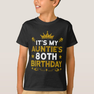 Its My Aunties 80th Birthday Happy Birthday 80 Yea T-Shirt