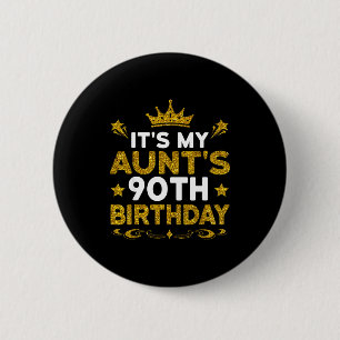 Its My Aunts 90th Birthday Happy Birthday 90 Years 6 Cm Round Badge