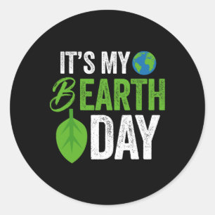 Its My B Earth Day Birthday B-day Classic Round Sticker