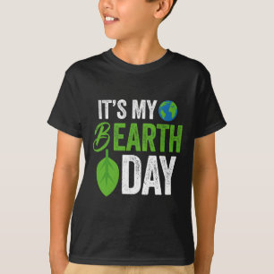 Its My B Earth Day Birthday B-day T-Shirt