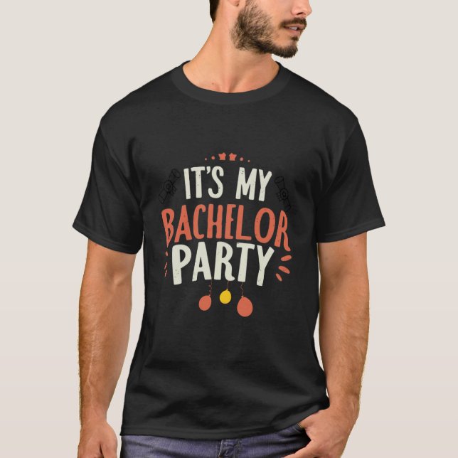 It's My Bachelor Party, Bachelor Party Gift T-Shirt (Front)