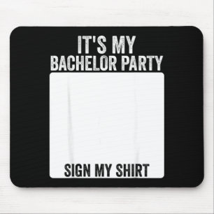 Its My Bachelor Party Funny Marriage Party Sign My Mouse Mat