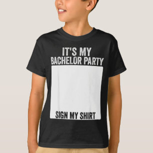 Its My Bachelor Party Funny Marriage Party Sign My T-Shirt