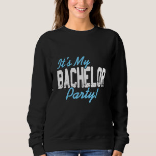 It's My Bachelor Party Retro Getting Married T-Shi Sweatshirt
