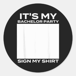 Its My Bachelor Party Sign My - Groom Stag Party Classic Round Sticker