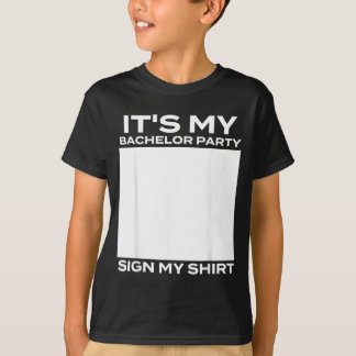 Its My Bachelor Party Sign My - Groom Stag Party T-Shirt