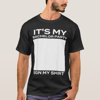 Its My Bachelor Party Sign My - Groom Stag Party T-Shirt