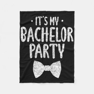 Its My Bachelor Party Wedding Groom Funny Bachlor Fleece Blanket