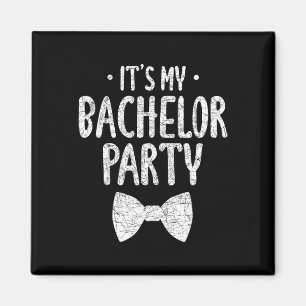 Its My Bachelor Party Wedding Groom Funny Bachlor Magnet