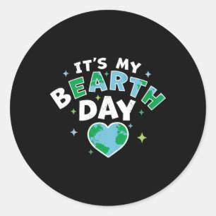 It's My Bearth Day - It's My Earth Day Birthday Ap Classic Round Sticker
