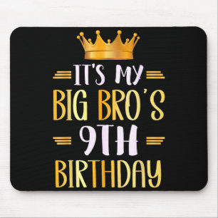 Its My Big Bros 9th Birthday Happy 9 Years Old Mouse Mat
