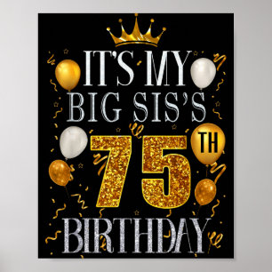 Its My Big Siss 75th Birthday Happy Birthday 75 Ye Poster