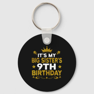 Its My Big Sisters 9th Birthday Happy 9 Years Old Key Ring