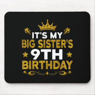 Its My Big Sisters 9th Birthday Happy 9 Years Old  Mouse Mat
