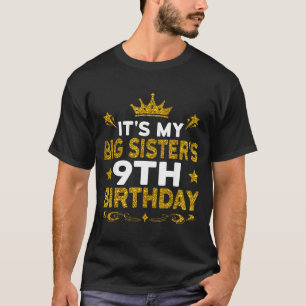 Its My Big Sisters 9th Birthday Happy 9 Years Old T-Shirt