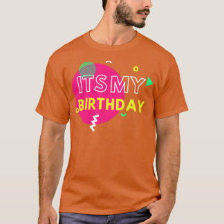 Its my birthday1 T-Shirt