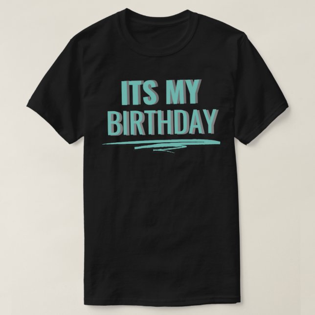Its my birthday3 T-Shirt (Design Front)