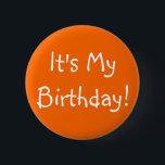 It's My Birthday! 6 Cm Round Badge<br><div class="desc">Its fun to wear this pin on your birthday!</div>