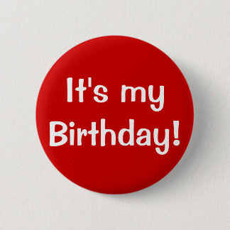 It's my Birthday! 6 Cm Round Badge