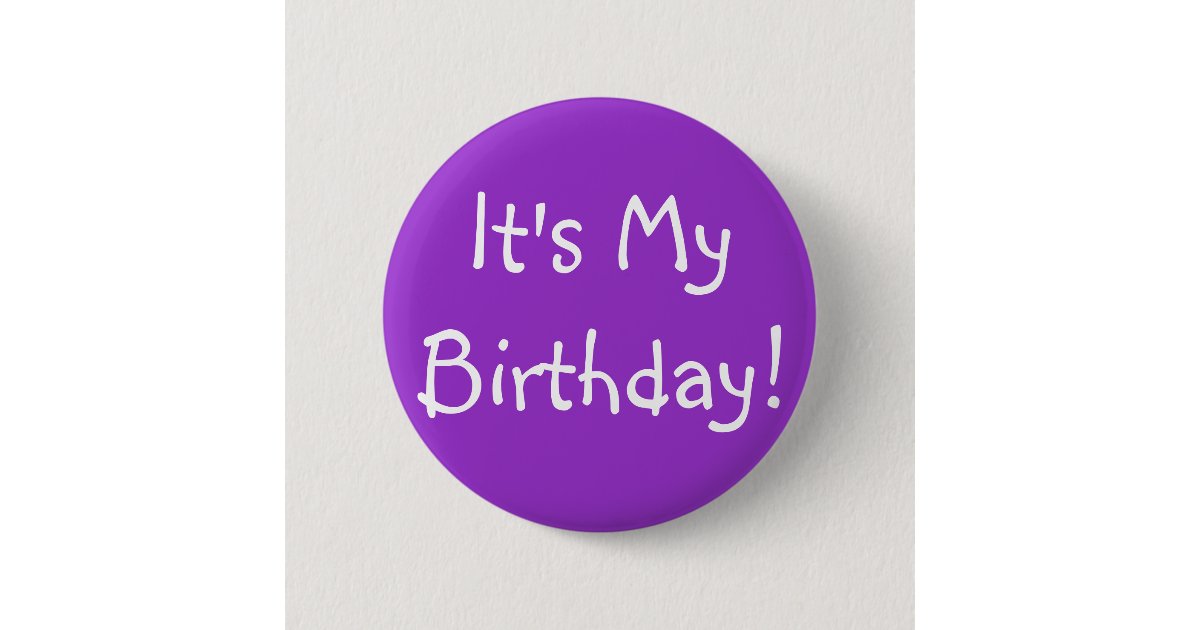 It's My Birthday! 6 Cm Round Badge | Zazzle