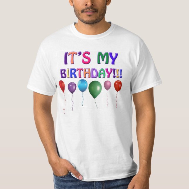 ITS MY BIRTHDAY AND ALL I GOT WAS THIS T-SHIRT (Front)