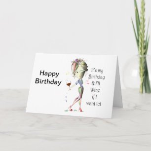 It's my Birthday and I'll Wine if I want to! Card