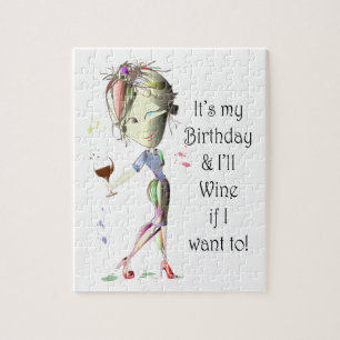 It's my Birthday and I'll Wine if I want to! Jigsaw Puzzle