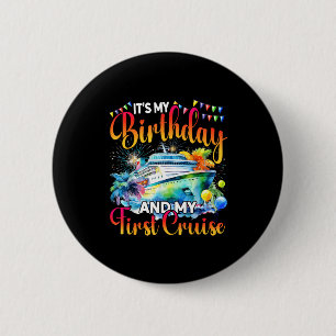 Its My Birthday And My First Cruise Ship Vacation 6 Cm Round Badge