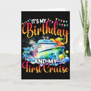 Its My Birthday And My First Cruise Ship Vacation Card