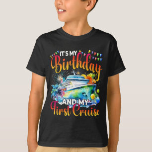 Its My Birthday And My First Cruise Ship Vacation  T-Shirt