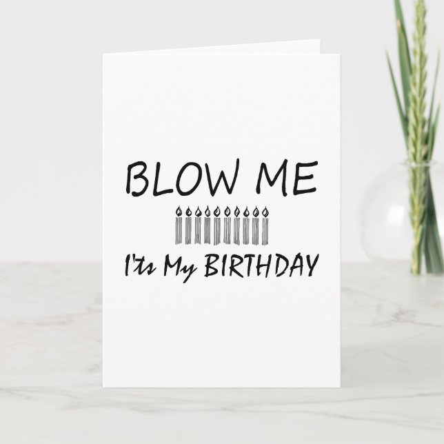 Its My Birthday Blow Me Card (Front)