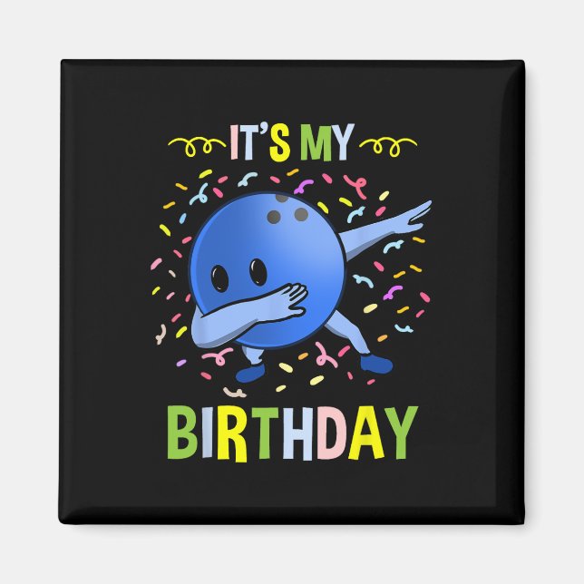 Its My Birthday Bowling Byll  Magnet (Front)