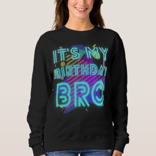 It's My Birthday Bro Birthday Party For Boy Girl R Sweatshirt