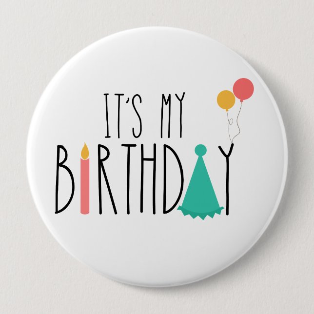It's My Birthday Button/Pin 10 Cm Round Badge (Front)