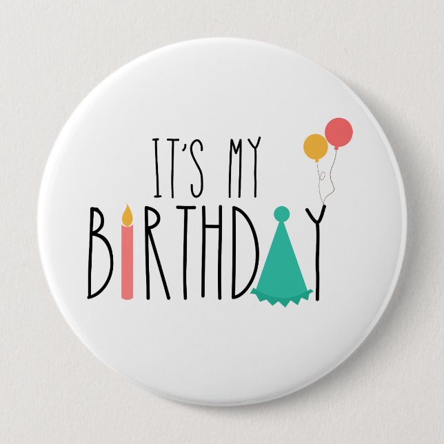 It's My Birthday Button/Pin 10 Cm Round Badge (Front)