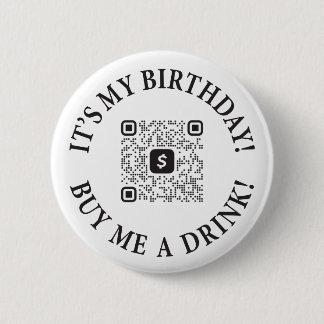 It's My Birthday Buy Me A Drink Button w/ QR Code