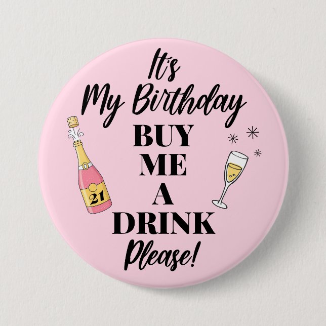 It's My Birthday Buy Me A Drink Trendy 7.5 Cm Round Badge (Front)
