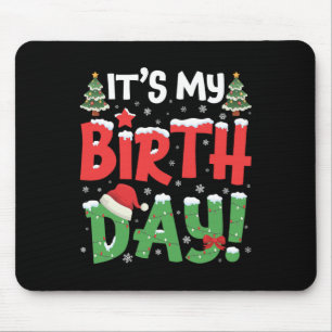 It's My Birthday Christmas Funny Bday Xmas Kids Bo Mouse Mat