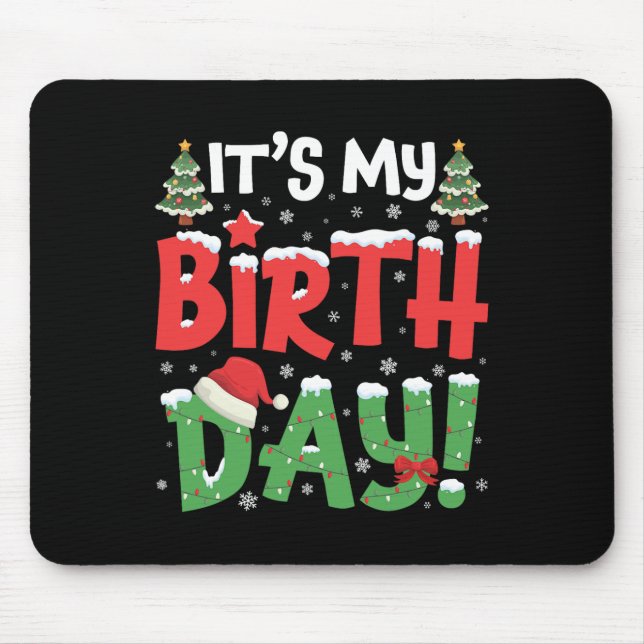 It's My Birthday Christmas Funny Bday Xmas Kids Bo Mouse Mat (Front)